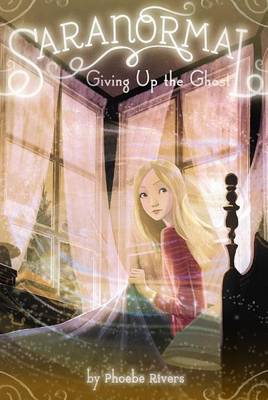 Giving Up the Ghost by Phoebe Rivers