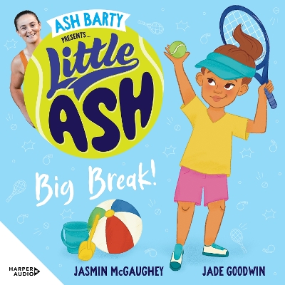 Little ASH Big Break! by Ash Barty