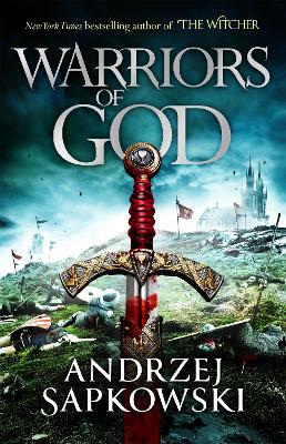 Warriors of God: The second book in the Hussite Trilogy, from the internationally bestselling author of The Witcher book