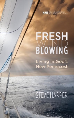 Fresh Wind Blowing: Living in God's New Pentecost by Steve Harper