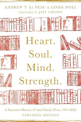 Heart. Soul. Mind. Strength. – A Narrative History of InterVarsity Press, 1947–2022 book