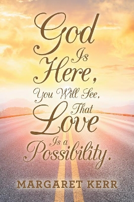 God Is Here, You Will See, That Love Is a Possibility. book