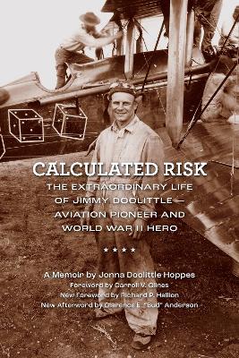 Calculated Risk: The Extraordinary Life of Jimmy Doolittle-Aviation Pioneer and World War II Hero book