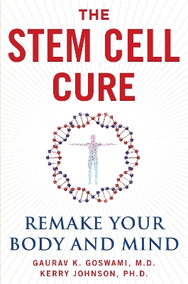 The Stem Cell Cure: Remake Your Body and Mind book