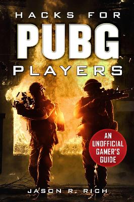 Hacks for PUBG Players: An Unofficial Gamer's Guide book