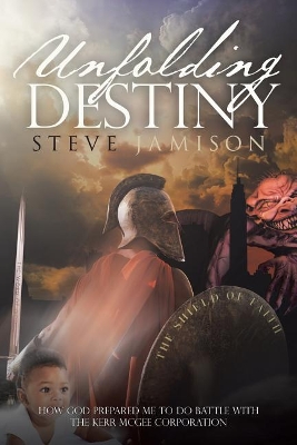 Unfolding Destiny: How God Prepared Me to Do Battle with the Kerr McGee Corporation book