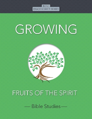 Growing: Rose Discipleship Series: Fruits of the Spirit book