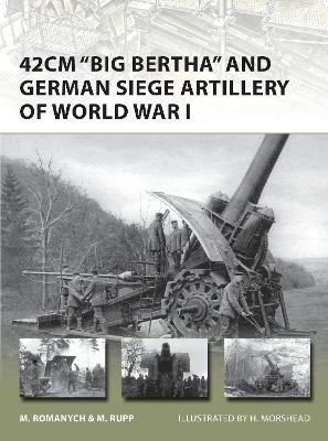 42cm 'Big Bertha' and German Siege Artillery of World War I book