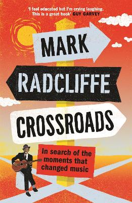 Crossroads: In Search of the Moments that Changed Music book