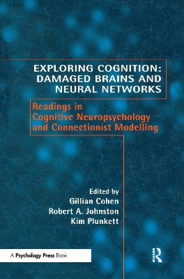 Exploring Cognition: Damaged Brains and Neural Networks book