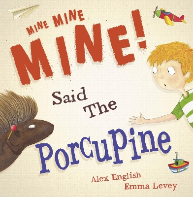 Mine Mine Mine Said the Porcupine by Alex English