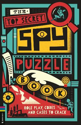 The Top Secret Spy Puzzle Book: Role Play, Codes and Cases to Crack book