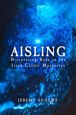 Aisling: Discovering Keys in the Irish-Celtic Mysteries book