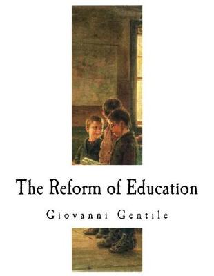 The Reform of Education by Giovanni Gentile