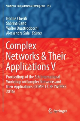 Complex Networks & Their Applications V: Proceedings of the 5th International Workshop on Complex Networks and their Applications (COMPLEX NETWORKS 2016) by Hocine Cherifi