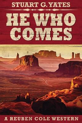 He Who Comes by Stuart G Yates