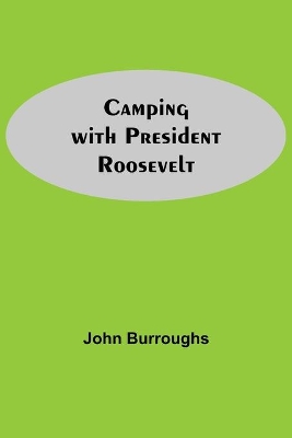 Camping With President Roosevelt book