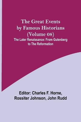 The Great Events by Famous Historians (Volume 08); The Later Renaissance: from Gutenberg to the Reformation book