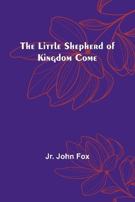 The Little Shepherd of Kingdom Come book