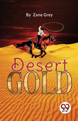 Desert Gold by Zane Grey