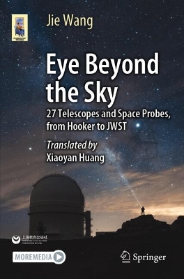 Eye Beyond the Sky: 27 Telescopes and Space Probes, from Hooker to JWST book