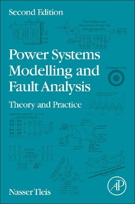 Power Systems Modelling and Fault Analysis: Theory and Practice by Nasser Tleis
