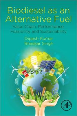 Biodiesel as an Alternative Fuel: Value Chain, Performance, Feasibility and Sustainability book