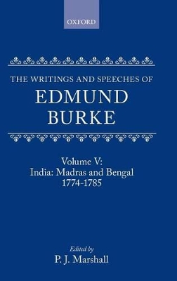 The Writings and Speeches of Edmund Burke: Volume V: India: Madras and Bengal 1774-1785 book