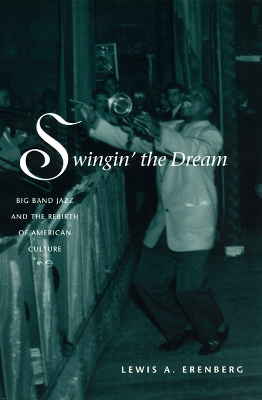 Swingin' the Dream by Lewis A. Erenberg