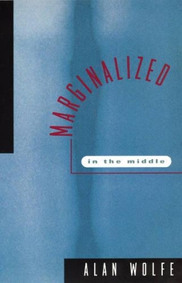 Marginalized in the Middle by Alan Wolfe