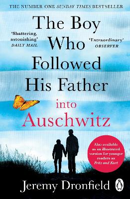 The Boy Who Followed His Father into Auschwitz: The Number One Sunday Times Bestseller by Jeremy Dronfield
