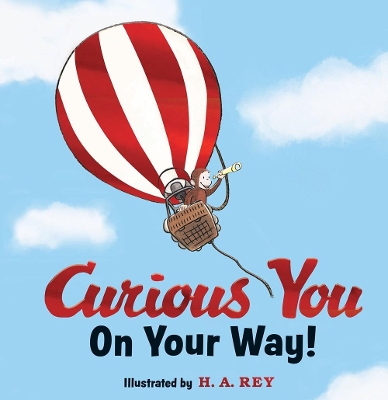 Curious George Curious You: On Your Way! Gift Edition book