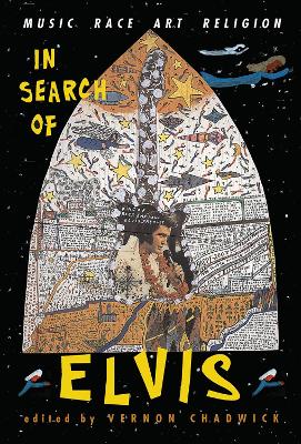 In Search Of Elvis: Music, Race, Art, Religion by Vernon Chadwick