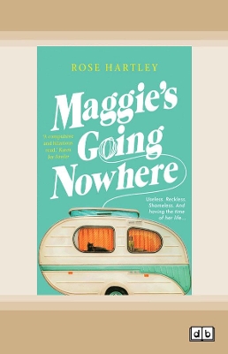 Maggie's Going Nowhere by Rose Hartley