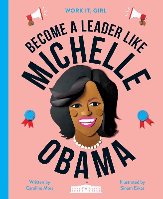 Work It, Girl: Michelle Obama: Become a leader like book