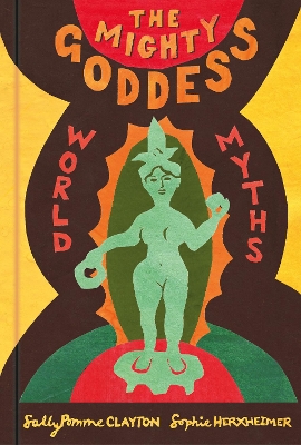 The Mighty Goddess: World Myths book