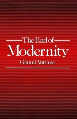 The End of Modernity by Gianni Vattimo