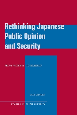 Rethinking Japanese Public Opinion and Security by Paul Midford