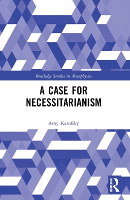 A Case for Necessitarianism by Amy Karofsky