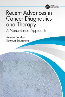 Recent Advances in Cancer Diagnostics and Therapy: A Nano-Based Approach book