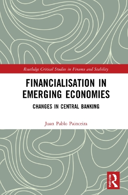 Financialisation in Emerging Economies: Changes in Central Banking by Juan Pablo Painceira