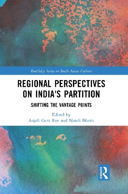 Regional perspectives on India's Partition: Shifting the Vantage Points book