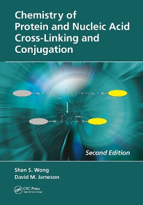 Chemistry of Protein and Nucleic Acid Cross-Linking and Conjugation by Shan S. Wong