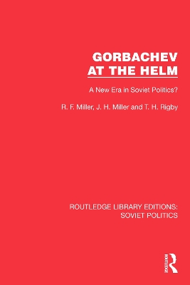 Gorbachev at the Helm: A New Era in Soviet Politics? by R.F. Miller