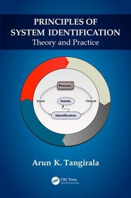 Principles of System Identification: Theory and Practice by Arun K. Tangirala