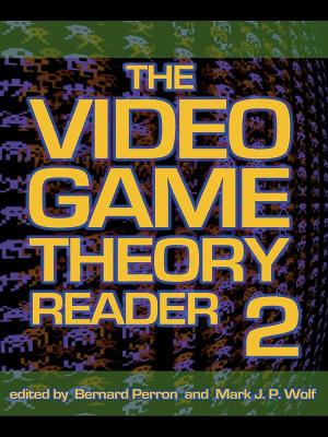 The The Video Game Theory Reader 2 by Bernard Perron