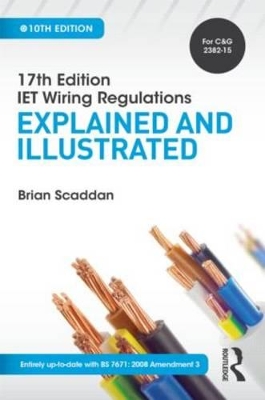 17th Edition IET Wiring Regulations: Explained and Illustrated by Brian Scaddan