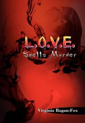 L.O.V.E. Spells Murder by Virginia Ragan-Fox