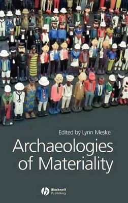 Archaeologies of Materiality by Lynn Meskell