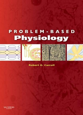 Problem-Based Physiology by Robert G Carroll